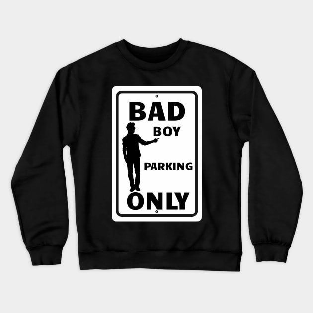 Bad Boy Parking Only Crewneck Sweatshirt by Turnersartandcrafts